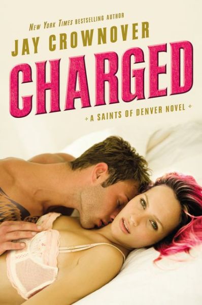 Charged: A Saints of Denver Novel - Saints of Denver - Jay Crownover - Books - HarperCollins - 9780062385970 - May 24, 2016