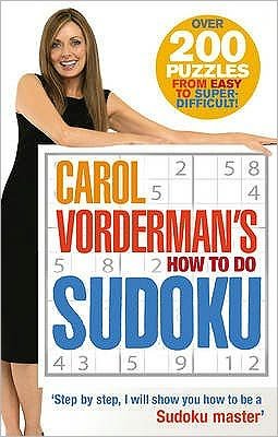 Carol Vorderman's How To Do Sudoku - Carol Vorderman - Libros - Ebury Publishing - 9780091909970 - 20 de junio de 2005
