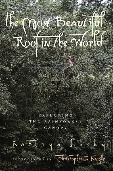 Cover for Lasky Kathryn Lasky · The Most Beautiful Roof in the World: Exploring the Rainforest Canopy (Pocketbok) [First Edition First Printing edition] (1997)