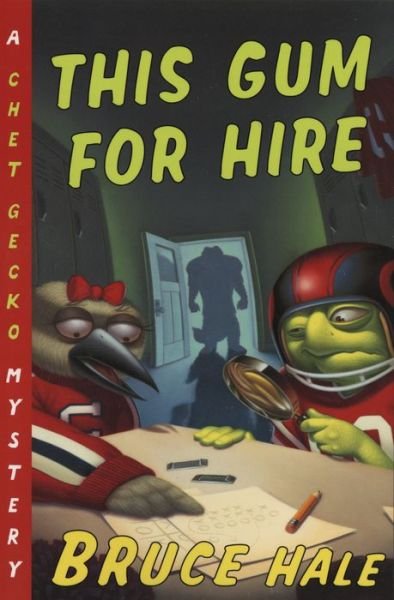 This Gum for Hire: A Chet Gecko Mystery - Chet Gecko - Hale Bruce Hale - Kirjat - HMH Books - 9780152024970 - tiistai 1. huhtikuuta 2003