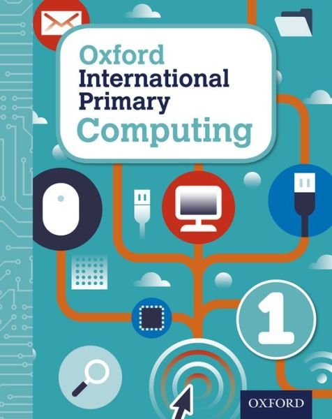 Cover for Alison Page · Oxford International Primary Computing: Student Book 1 - Oxford International Primary Computing (Book) (2015)