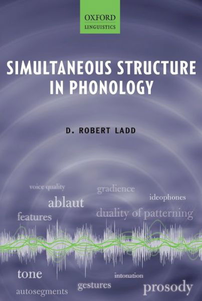 Cover for Ladd, D. Robert (Emeritus Professor of Linguistics, Emeritus Professor of Linguistics, University of Edinburgh) · Simultaneous Structure in Phonology (Hardcover Book) (2014)