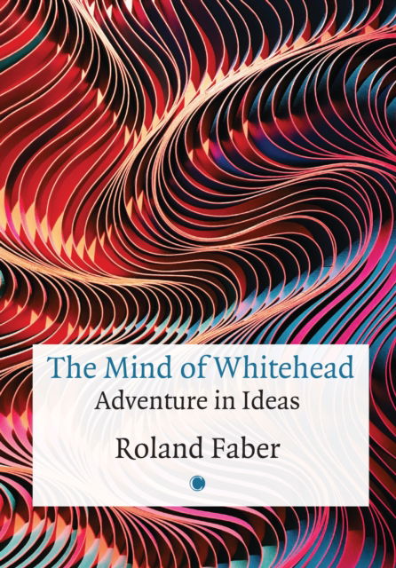 Cover for Roland Faber · The Mind of Whitehead: Adventure in Ideas (Taschenbuch) (2024)