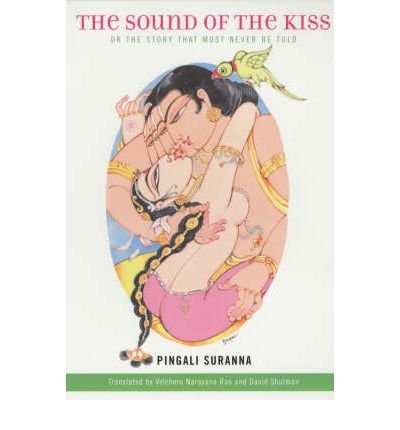 Cover for Pingali Suranna · The Sound of the Kiss, or The Story That Must Never Be Told - Translations from the Asian Classics (Paperback Bog) (2002)