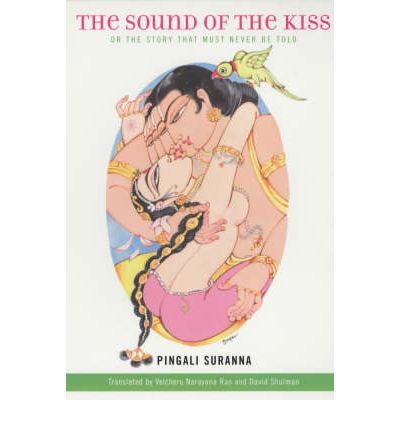 Cover for Pingali Suranna · The Sound of the Kiss, or The Story That Must Never Be Told - Translations from the Asian Classics (Paperback Book) (2002)