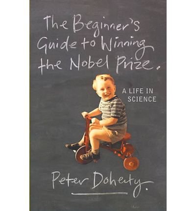 Cover for Doherty, Peter, DVM (Chairman, St. Jude Children's Research Hospital) · The Beginner's Guide to Winning the Nobel Prize: Advice for Young Scientists (Pocketbok) (2008)