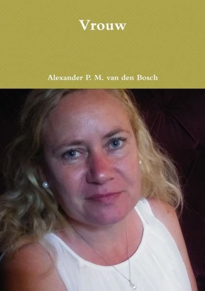Cover for Alexander P. M. Van Den Bosch · Vrouw (Paperback Book) (2017)