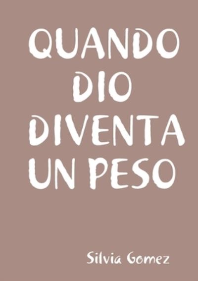 Cover for Silvia Gomez · Quando Dio Diventa Un Peso (Paperback Book) (2020)