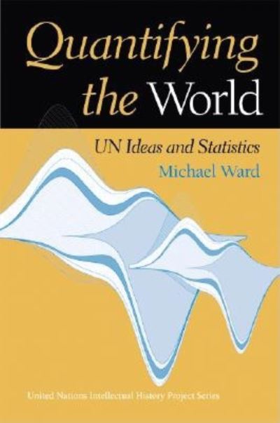 Cover for Michael Ward · Quantifying the World: UN Ideas and Statistics (Hardcover Book) (2004)