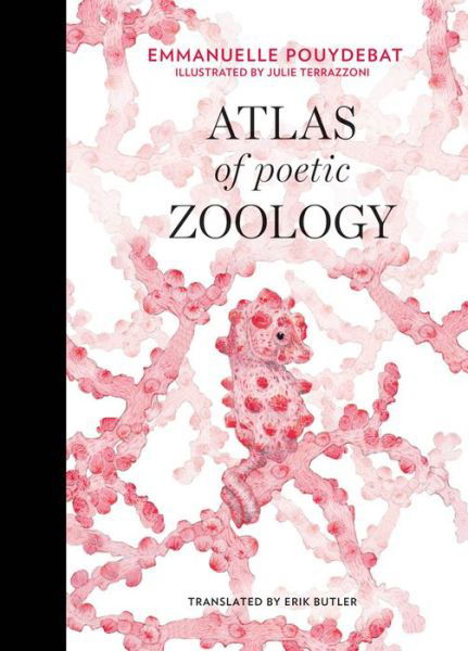 Cover for Pouydebat, Emmanuelle (Permanent Researcher, CNRS) · Atlas of Poetic Zoology - The MIT Press (Hardcover Book) (2019)