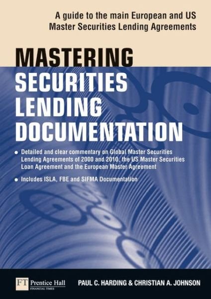 Mastering Securities Lending Documentation: A Practical Guide to the Main European and US Master Securities Lending Agreements - The Mastering Series - Paul Harding - Livros - Pearson Education Limited - 9780273734970 - 14 de abril de 2011