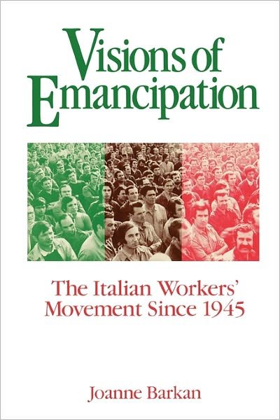 Cover for Joanne Barkan · Visions of Emancipation: The Italian Workers' Movement Since 1945 (Paperback Book) [New edition] (1986)
