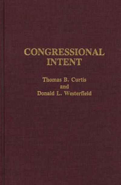 Cover for Thomas B. Curtis · Congressional Intent (Hardcover Book) (1992)