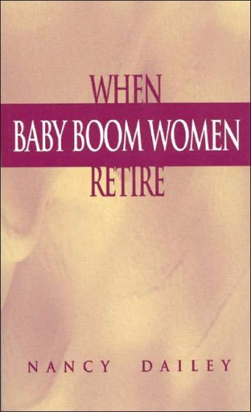 Cover for Nancy Dailey · When Baby Boom Women Retire (Paperback Book) (2000)