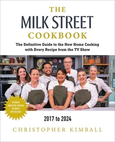 Cover for Christopher Kimball · The Milk Street Cookbook (Seventh Edition): The Definitive Guide to the New Home Cooking, with Every Recipe from Every Episode of the TV Show, 2017-2024 (Hardcover Book) [Seventh edition] (2023)