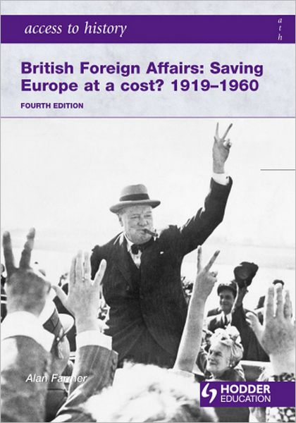 Cover for Alan Farmer · Access to History: British Foreign Affairs:  Saving Europe at a Cost? 1919-1960 Fourth Edition - Access to History (Paperback Book) [4 Rev edition] (2010)