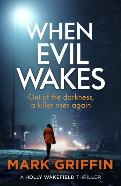 Cover for Mark Griffin · When Evil Wakes: The serial killer thriller that will have you gripped - The Holly Wakefield Thrillers (Taschenbuch) (2022)