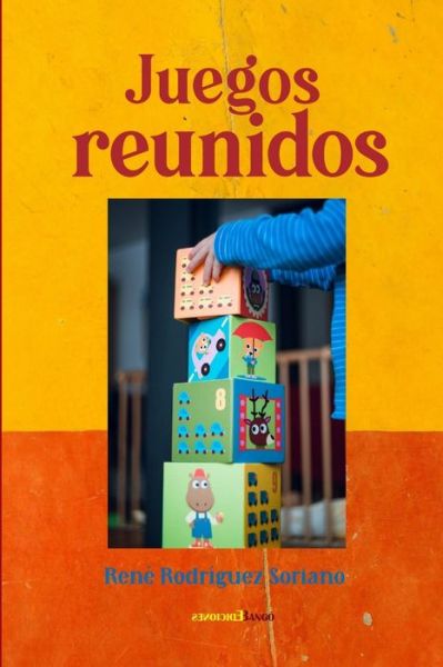 Cover for René Rodríguez Soriano · Juegos Reunidos (Buch) (2019)