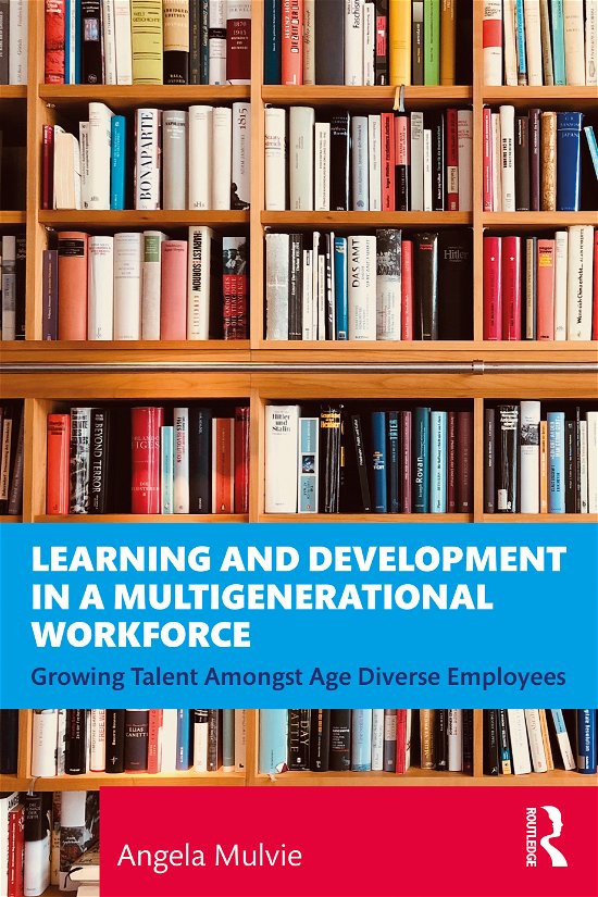 Cover for Mulvie, Angela (Corporate Elevation International, UK) · Learning and Development for a Multigenerational Workforce: Growing Talent Amongst Age Diverse Employees (Paperback Book) (2021)
