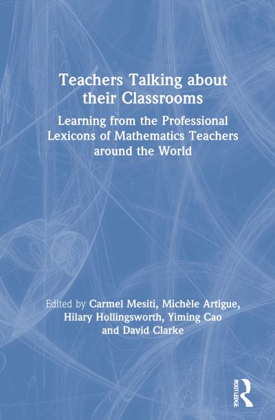 Cover for Carmel Mesiti · Teachers Talking about their Classrooms: Learning from the Professional Lexicons of Mathematics Teachers around the World (Hardcover Book) (2021)