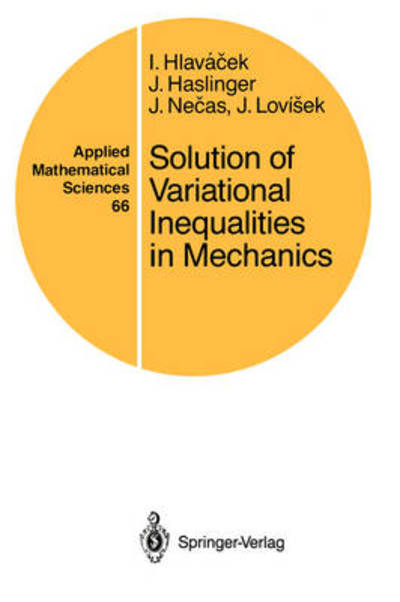Cover for Ivan Hlavacek · Solution of Variational Inequalities in Mechanics - Applied Mathematical Sciences (Paperback Book) [Softcover reprint of the original 1st ed. 1988 edition] (1988)