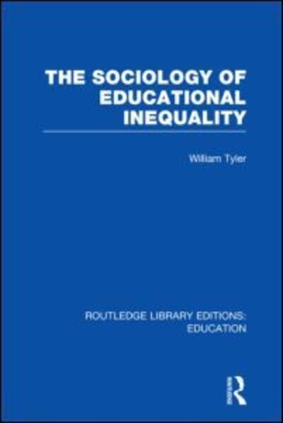 The Sociology of Educational Inequality (RLE Edu L) - Routledge Library Editions: Education - William Tyler - Livres - Taylor & Francis Ltd - 9780415505970 - 8 décembre 2011