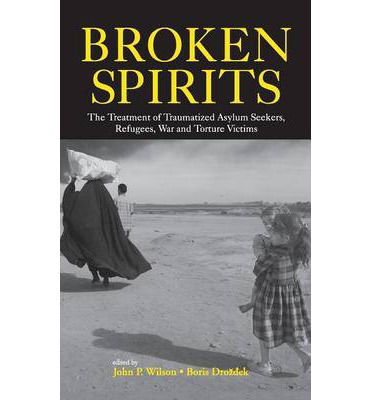 Cover for John P. Wilson · Broken Spirits: The Treatment of Traumatized Asylum Seekers, Refugees and War and Torture Victims (Hardcover Book) (2004)