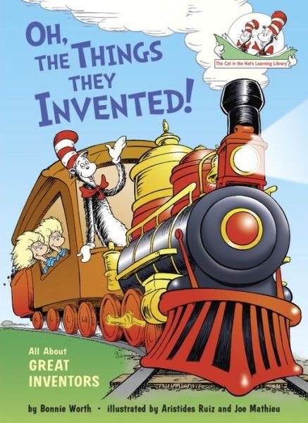 Cover for Bonnie Worth · Oh, the Things They Invented!: All About Great Inventors - The Cat in the Hat's Learning Library (Hardcover bog) (2015)