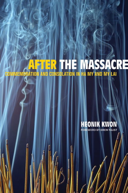 After the Massacre: Commemoration and Consolation in Ha My and My Lai - Asia: Local Studies / Global Themes - Heonik Kwon - Kirjat - University of California Press - 9780520247970 - perjantai 10. marraskuuta 2006