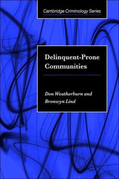 Cover for Weatherburn, Don (NSW Bureau of Crime Statistics and Research) · Delinquent-Prone Communities - Cambridge Studies in Criminology (Paperback Book) (2006)