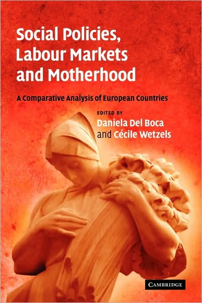 Cover for Daniela Del Boca · Social Policies, Labour Markets and Motherhood: A Comparative Analysis of European Countries (Paperback Book) (2010)