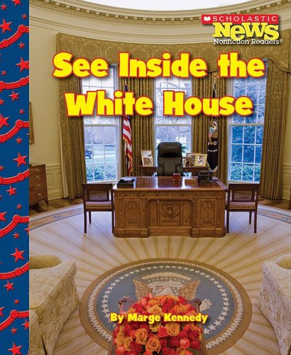 Cover for Marge Kennedy · See Inside the White House (Scholastic News Nonfiction Readers: Let's Visit the White House) (Hardcover Book) (2009)