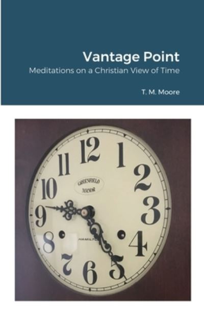 Vantage Point - T. M. Moore - Books - Lulu Press, Inc. - 9780557951970 - July 4, 2021