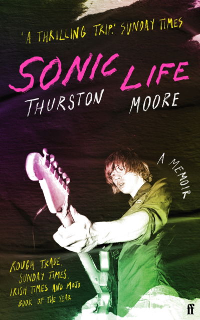 Thurston Moore · Sonic Life: The new memoir from the Sonic Youth founding member (Paperback Book) [Main edition] (2024)