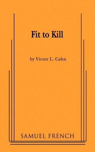 Fit to Kill - Victor L. Cahn - Books - Samuel French Inc - 9780573663970 - October 31, 2008