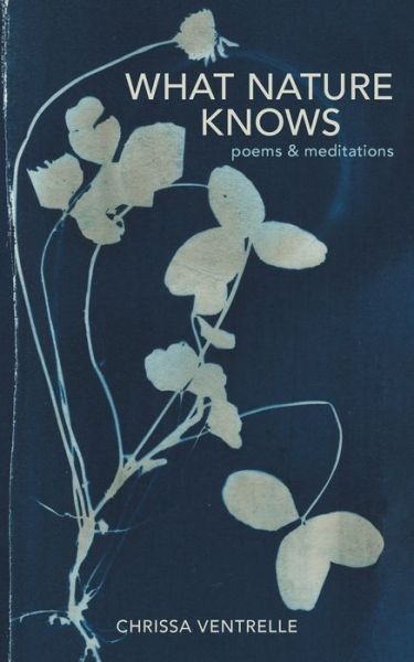 What Nature Knows - Chrissa Ventrelle - Books - From a Friend - 9780578910970 - August 16, 2021