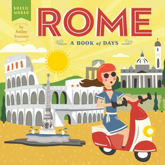 Cover for Ashley Evanson · Rome: A Book of Days - Hello, World (Board book) (2021)