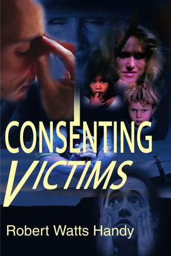 Consenting Victims - Robert Handy - Bøger - iUniverse - 9780595188970 - 1. juli 2001