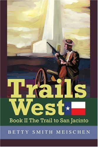 Cover for Betty Meischen · Trails West: Book II the Trail to San Jacinto (Paperback Book) (2003)