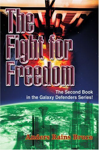 Cover for Anders Bruce · The Fight for Freedom: the Second Book in the Galaxy Defenders Series! (Paperback Book) (2003)