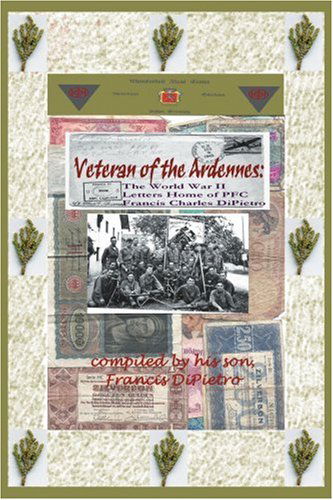 Cover for Francis Dipietro · Veteran of the Ardennes: the World War II Letters Home of Pfc Francis Charles Dipietro (Paperback Book) (2006)