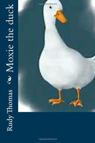 Cover for Rudy Thomas · Moxie the Duck (Paperback Bog) [1st edition] (2014)