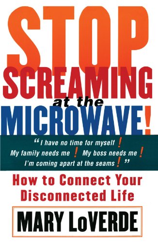 Cover for Mary Loverde · Stop Screaming at the Microwave: How to Connect Your Disconnected Life (Paperback Book) [English Language edition] (1998)