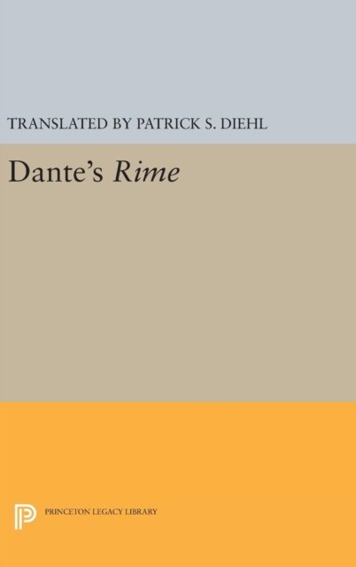 Dante's Rime - Princeton Legacy Library - Dante - Books - Princeton University Press - 9780691642970 - April 19, 2016