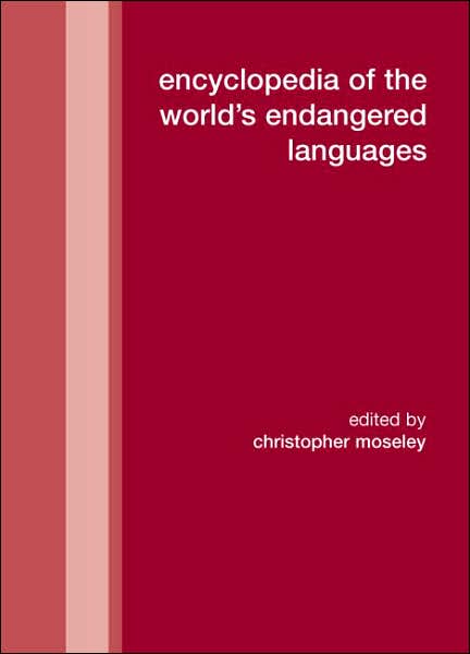 Cover for Moseley, Christopher (University College London, UK) · Encyclopedia of the World's Endangered Languages (Hardcover Book) (2007)