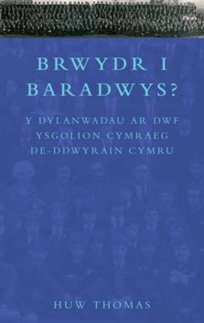 Cover for Huw Thomas · Brwydr i Baradwys?: Y Dylanwadau ar Dwf Ysgolion Cymraeg De-ddwyrain Cymru (Hardcover Book) (2010)