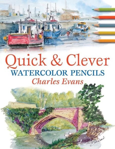 Cover for Evans, Charles (Author) · Quick &amp; Clever Watercolours (Paperback Book) [2 Revised edition] (2008)
