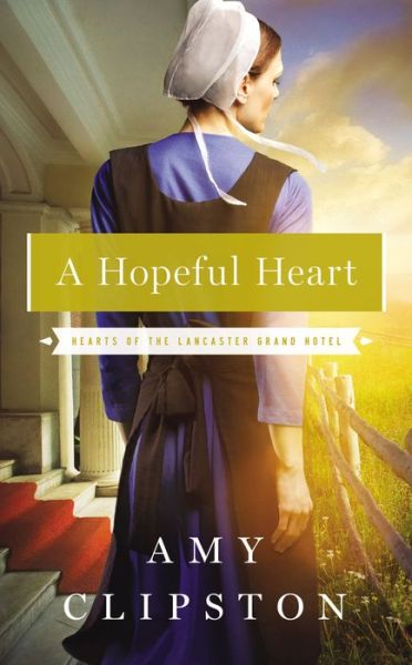 Cover for Amy Clipston · A Hopeful Heart - Hearts of the Lancaster Grand Hotel (Taschenbuch) (2016)