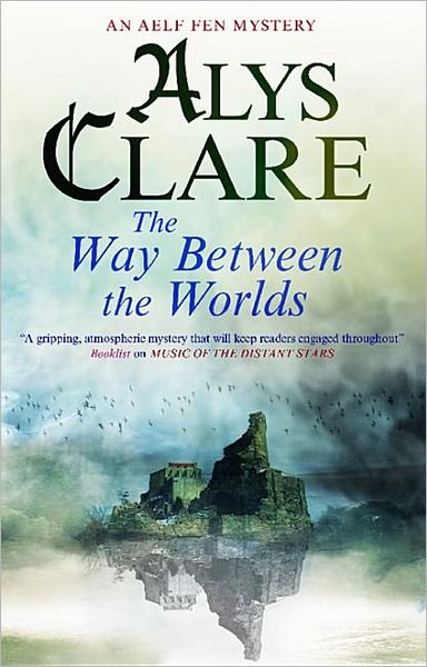 Cover for Alys Clare · The Way Between the Worlds (Hardcover Book) (2012)