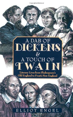 Cover for Elliot Engel · A Dab of Dickens &amp; a Touch of Twain: Literary Lives from Shakespeare's Old England to Frost's New England (Paperback Book) [1st edition] (2002)